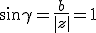 \sin \gamma = \frac{b}{\|z|} = 1