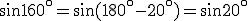\sin 160^\circ = \sin (180^\circ -20^\circ )=\sin 20^\circ 