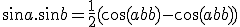 \sin a . \sin b = \frac{1}{2}(\cos{(a-b)}-\cos{(a+b)})