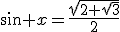 \sin x=\frac{\sqrt{2+\sqrt{3}}}{2}