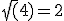 \sqrt(4)=2