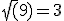\sqrt(9)=3