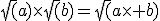 \sqrt(a)\times\sqrt(b)=\sqrt(a\times b)