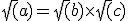 \sqrt(a)=\sqrt(b)\times\sqrt(c)