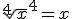 \sqrt[4]{x}^{4}=x