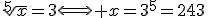 \sqrt[5]{x}=3\Longleftrightarrow x=3^{5}=243