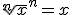 \sqrt[n]{x}^{n}=x