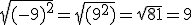 \sqrt{(-9)^2} = \sqrt{(9^2)} = \sqrt{81} = 9