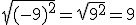 \sqrt{(-9)^2} = \sqrt{9^2} = 9