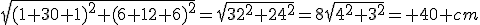 \sqrt{(1+30+1)^2+(6+12+6)^2}=\sqrt{32^2+24^2}=8\sqrt{4^2+3^2}=\large 40 cm