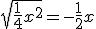 \sqrt{\frac{1}{4}x^{2}}=-\frac{1}{2}x