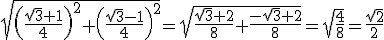 \sqrt{\left(\frac{\sqrt{3}+1}{4}\right)^2+\left(\frac{\sqrt{3}-1}{4}\right)^2}=\sqrt{\frac{\sqrt{3}+2}{8}+\frac{-\sqrt{3}+2}{8}}=\sqrt{\frac{4}{8}}=\frac{\sqrt{2}}{2}