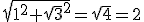 \sqrt{1^2+\sqrt3^2}=\sqrt{4}=2