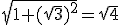 \sqrt{1+(\sqrt{3})^2}=\sqrt{4}