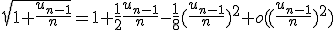 \sqrt{1+\frac{u_{n-1}}{n}}=1+\frac{1}{2}\frac{u_{n-1}}{n}-\frac{1}{8}(\frac{u_{n-1}}{n})^2+o((\frac{u_{n-1}}{n})^2)