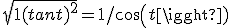 \sqrt{1+ (tant)^2} = 1/cos(t)