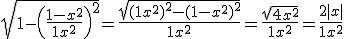 \sqrt{1-\left(\frac{1-x^2}{1+x^2}\right)^2} = \frac{\sqrt{(1+x^2)^2-(1-x^2)^2}}{1+x^2}= \frac{\sqrt{4x^2}}{1+x^2} =\frac{2|x|}{1+x^2}
