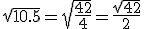 \sqrt{10.5}=\sqrt{\frac{42}{4}}=\frac{\sqrt{42}}{2}
