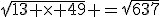 \sqrt{13 \times 49} =\sqrt{637}