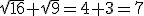 \sqrt{16}+\sqrt{9}=4+3=7