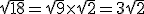 \sqrt{18}=\sqrt{9}\times\sqrt{2}=3\sqrt{2}