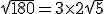 \sqrt{180} = 3\times2\sqrt{5}