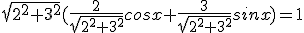 \sqrt{2^2+3^2}(\frac{2}{\sqrt{2^2+3^2}}cosx+\frac{3}{\sqrt{2^2+3^2}}sinx)=1