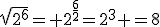 \sqrt{2^6}= 2^{\frac{6}{2}}=2^3 =8