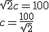 \sqrt{2}c = 100
 \\ c = \frac{100}{\sqrt{2}}