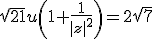 \sqrt{21}u\(1+\frac{1}{|z|^2}\)=2\sqrt{7}
