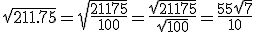 \sqrt{211.75}=\sqrt{\frac{21175}{100}}=\frac{\sqrt{21175}}{\sqrt{100}}=\frac{55\sqrt{7}}{10}
