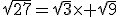 \sqrt{27}=\sqrt{3}\times \sqrt{9}
