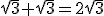 \sqrt{3}+\sqrt{3}=2\sqrt{3}