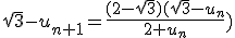 \sqrt{3}-u_{n+1}=\frac{(2-\sqrt{3})(\sqrt{3}-u_n}{2+u_n})