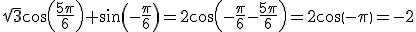 \sqrt{3}cos(\frac{5\pi}{6})+sin(-\frac{\pi}{6})=2cos(-\frac{\pi}{6}-\frac{5\pi}{6})=2cos(-\pi)=-2