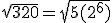 \sqrt{320} = \sqrt{5(2^6)}