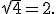 \sqrt{4}=2.