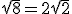 \sqrt{8}=2\sqrt2