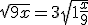 \sqrt{9 + x} = 3\sqrt{1 + \frac{x}{9}}