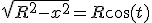 \sqrt{R^2-x^2}=R\cos(t)