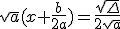 \sqrt{a}(x+\frac{b}{2a})=\frac{\sqrt{\Delta}}{2\sqrt{a}}