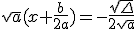 \sqrt{a}(x+\frac{b}{2a})=-\frac{\sqrt{\Delta}}{2\sqrt{a}}