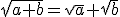 \sqrt{a+b}=\sqrt{a}+\sqrt{b}