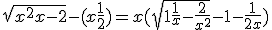 \sqrt{x^2+x-2}-(x+\frac{1}{2}) = x(\sqrt{1+\frac{1}{x}-\frac{2}{x^2}}-1-\frac{1}{2x})