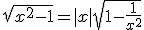\sqrt{x^2-1}=|x|\sqrt{1-\frac{1}{x^2}}