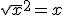 \sqrt{x}^2=x
