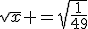 \sqrt{x} =\sqrt{\frac{1}{49}