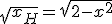 \sqrt{x_H}= \sqrt{2 - x^2}