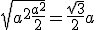 \sqrt {a^2+\frac{a^2}{2}} = \frac{\sqrt 3}{2}a