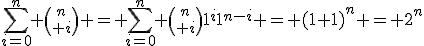 \sum\limits_{i=0}^n {n\choose i} = \sum\limits_{i=0}^n {n\choose i}1^i1^{n-i} = (1+1)^n = 2^n